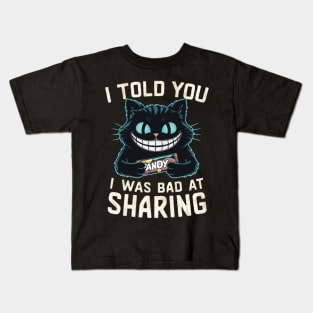 I told you I was bad at sharing Kids T-Shirt